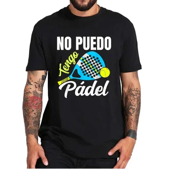 Забавная футболка с паделем, футболка I Can't Have Padel Fans, 100% хлопок, повседневные летние мягкие мужские женские футболки, размер ЕС