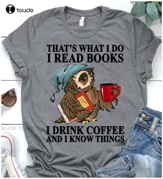 Сова В That'S What I Do, Я читаю книги, я пью кофе, футболки, забавные футболки, футболки с цифровой печатью для подростков Aldult, футболки с цифровой печатью для подростков